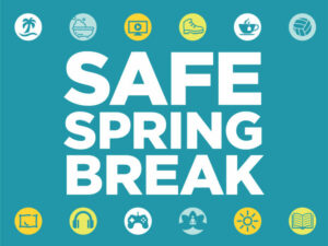 Flyer that says safe spring break